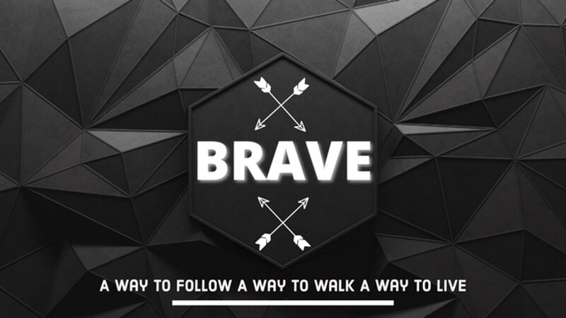 Brave | A way to follow. A way to walk. A way to live